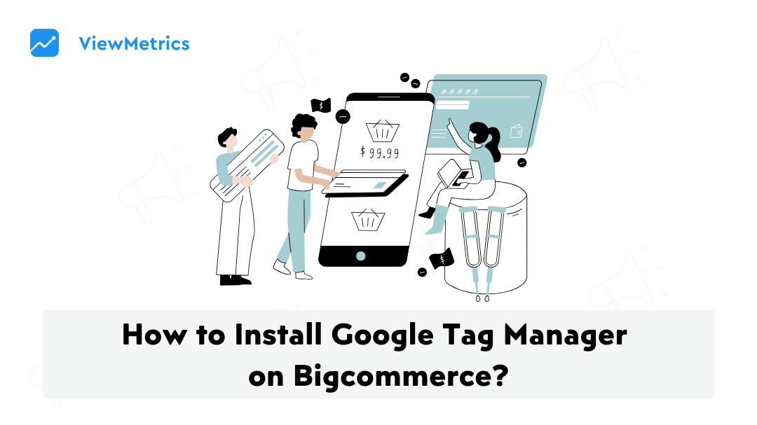 How to Install Tag Manager on BigCommerce?