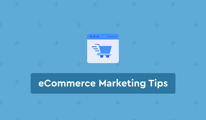 eCommerce Marketing Tips