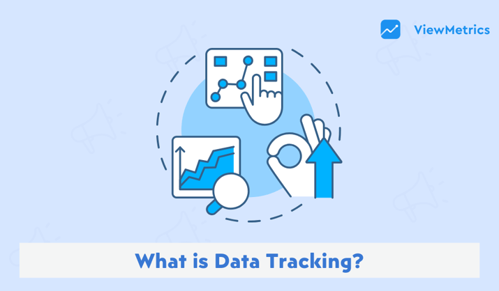 What Is Data Tracking and Its Types with Benefits?