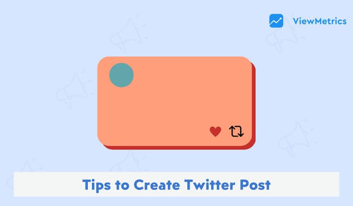 Tips for Creating a Good Twitter Post