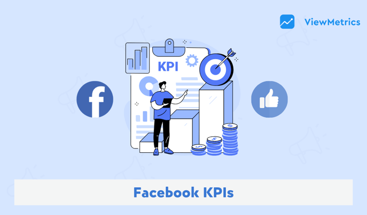 Understanding Facebook KPIs: A Comprehensive Guide to Track Your Success