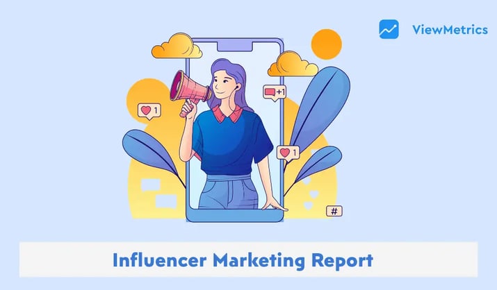 Influencer Marketing Reports: What to Add and How to Create?