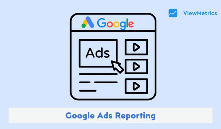 How to Create a Google Ads Report: A Complete Guide