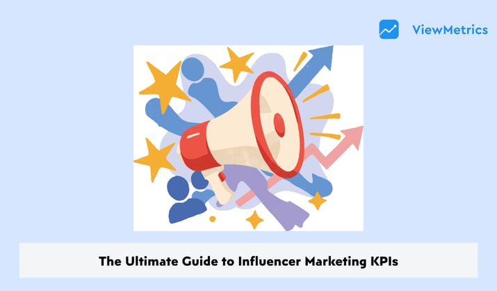 8 Influencer Marketing KPIs You Need to Track